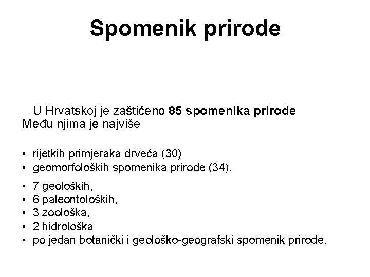 Spomenik prirode U Hrvatskoj je zaštićeno 85 spomenika prirode Među njima je najviše • Spomenik prirode U Hrvatskoj je zaštićeno 85 spomenika prirode Među njima je najviše •