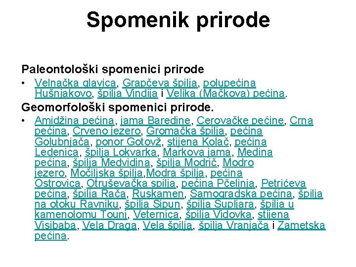 Spomenik prirode Paleontološki spomenici prirode • Velnačka glavica, Grapčeva špilja, polupećina Hušnjakovo, špilja Vindija Spomenik prirode Paleontološki spomenici prirode • Velnačka glavica, Grapčeva špilja, polupećina Hušnjakovo, špilja Vindija