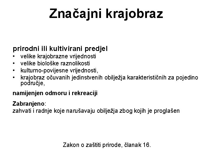 Značajni krajobraz prirodni ili kultivirani predjel • • velike krajobrazne vrijednosti velike biološke raznolikosti Značajni krajobraz prirodni ili kultivirani predjel • • velike krajobrazne vrijednosti velike biološke raznolikosti