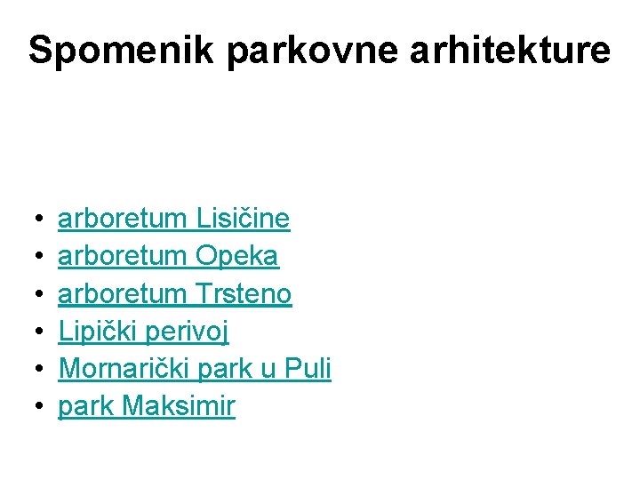 Spomenik parkovne arhitekture • • • arboretum Lisičine arboretum Opeka arboretum Trsteno Lipički perivoj Spomenik parkovne arhitekture • • • arboretum Lisičine arboretum Opeka arboretum Trsteno Lipički perivoj