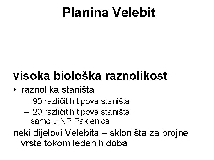Planina Velebit visoka biološka raznolikost • raznolika staništa – 90 različitih tipova staništa – Planina Velebit visoka biološka raznolikost • raznolika staništa – 90 različitih tipova staništa –