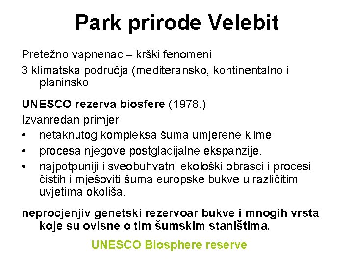 Park prirode Velebit Pretežno vapnenac – krški fenomeni 3 klimatska područja (mediteransko, kontinentalno i Park prirode Velebit Pretežno vapnenac – krški fenomeni 3 klimatska područja (mediteransko, kontinentalno i