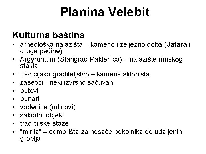 Planina Velebit Kulturna baština • arheološka nalazišta – kameno i željezno doba (Jatara i Planina Velebit Kulturna baština • arheološka nalazišta – kameno i željezno doba (Jatara i