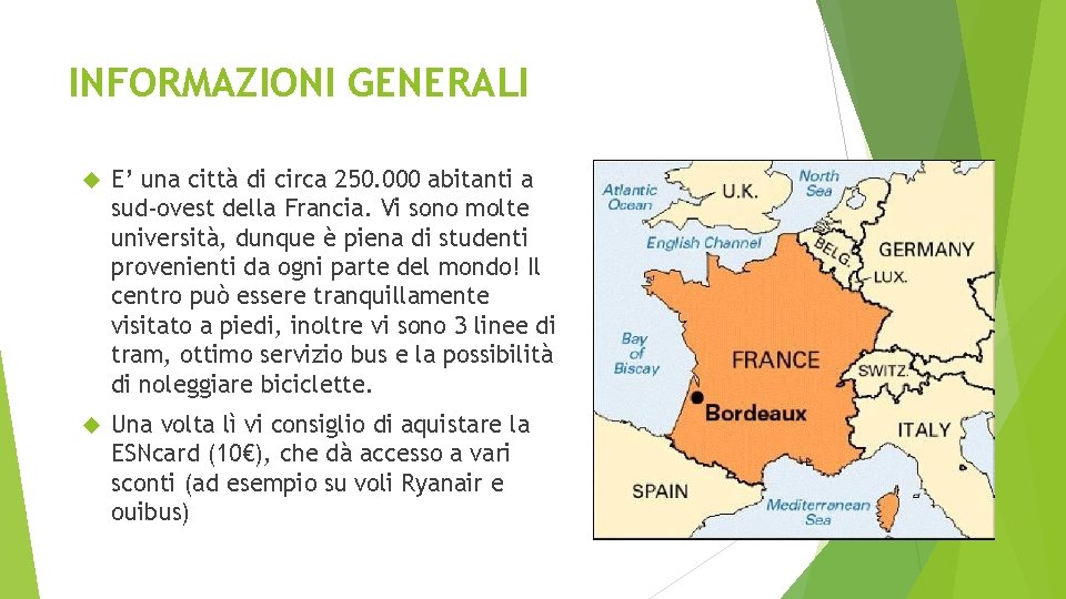 INFORMAZIONI GENERALI E’ una città di circa 250. 000 abitanti a sud-ovest della Francia.