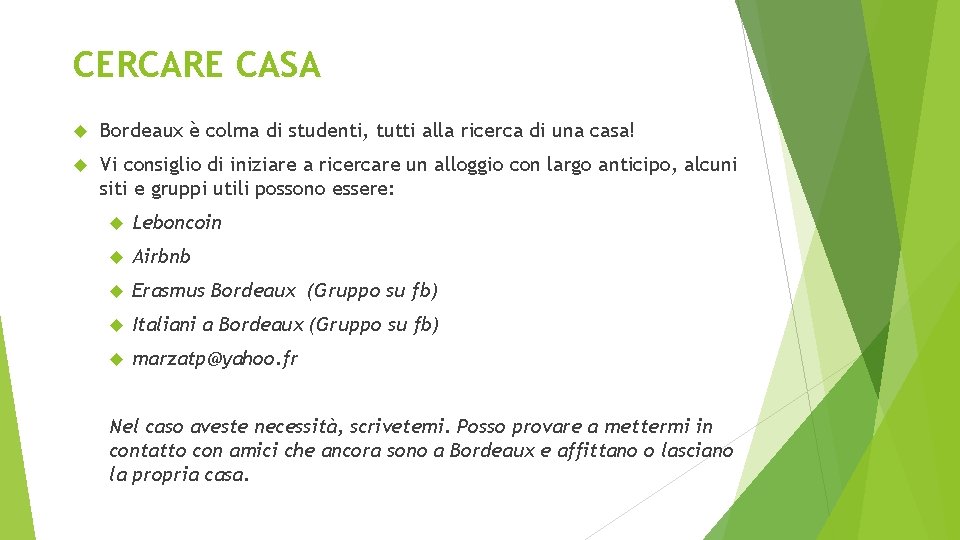 CERCARE CASA Bordeaux è colma di studenti, tutti alla ricerca di una casa! Vi