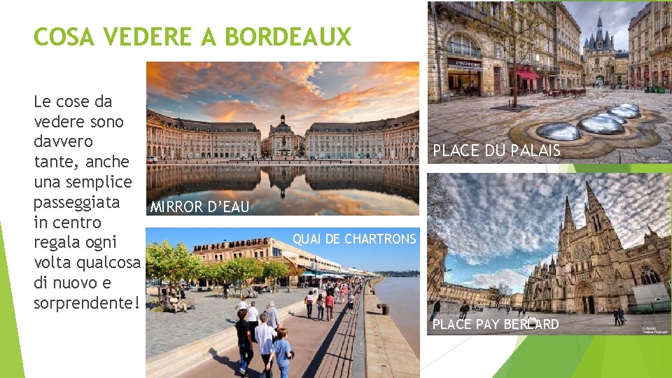 COSA VEDERE A BORDEAUX Le cose da vedere sono davvero tante, anche una semplice