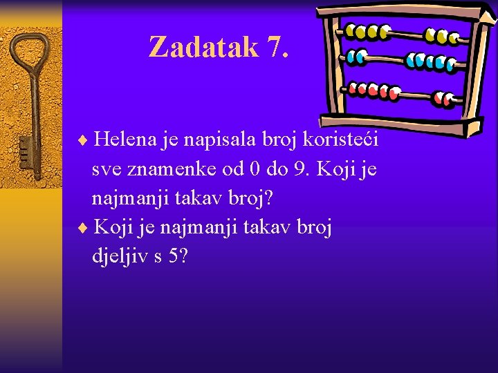 Zadatak 7. ¨ Helena je napisala broj koristeći sve znamenke od 0 do 9.