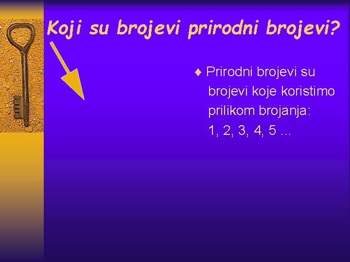 Koji su brojevi prirodni brojevi? ¨ Prirodni brojevi su. brojevi koje koristimo prilikom brojanja: