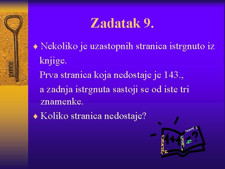 Zadatak 9. ¨ Nekoliko je uzastopnih stranica istrgnuto iz knjige. Prva stranica koja nedostaje