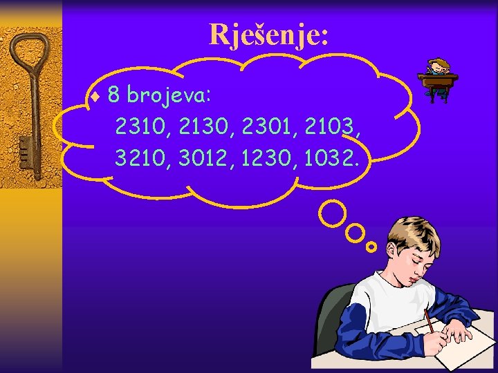 Rješenje: ¨ 8 brojeva: 2310, 2130, 2301, 2103, 3210, 3012, 1230, 1032. 