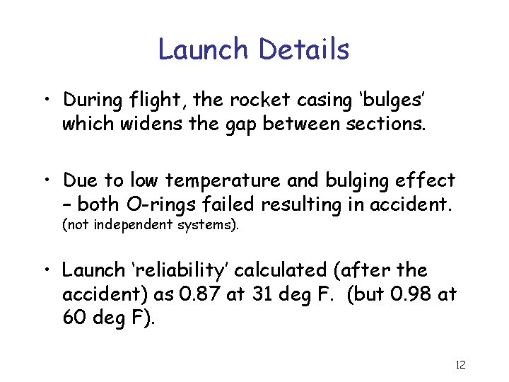 Launch Details • During flight, the rocket casing ‘bulges’ which widens the gap between