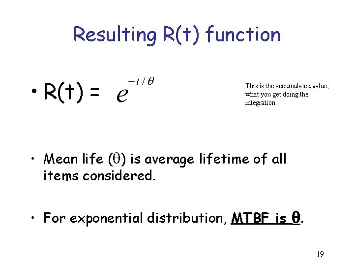 Resulting R(t) function • R(t) = This is the accumulated value, what you get