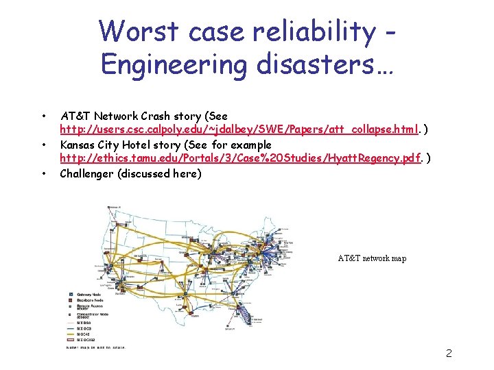 Worst case reliability Engineering disasters… • • • AT&T Network Crash story (See http: