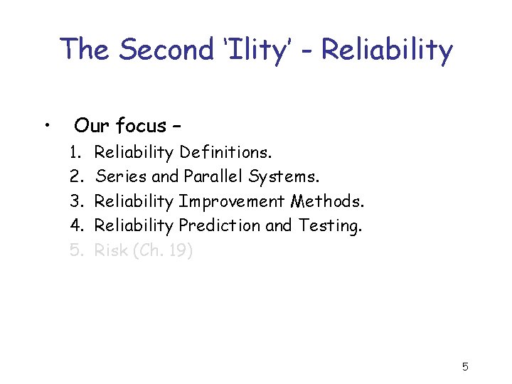 The Second ‘Ility’ - Reliability • Our focus – 1. 2. 3. 4. 5.