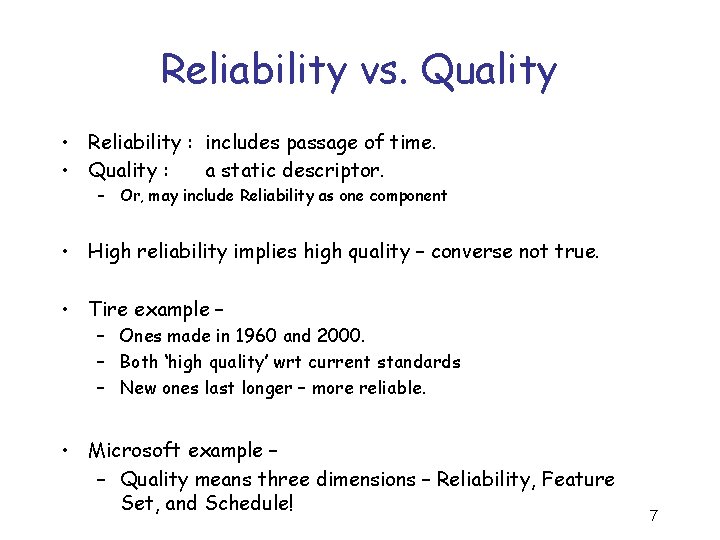 Reliability vs. Quality • Reliability : includes passage of time. • Quality : a
