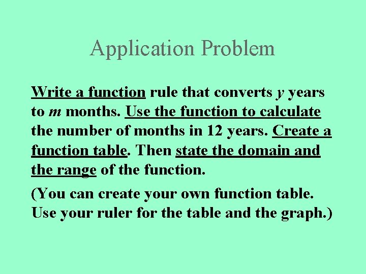 Application Problem Write a function rule that converts y years to m months. Use