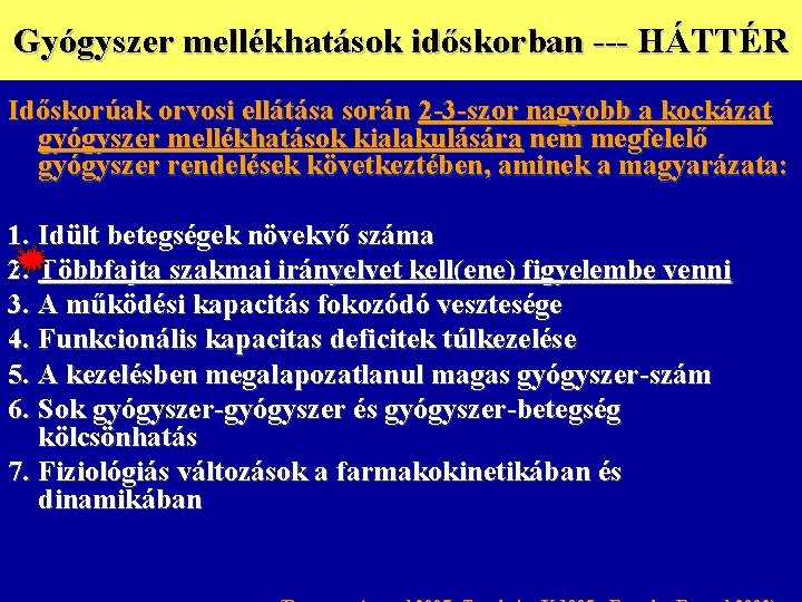 Gyógyszer mellékhatások időskorban --- HÁTTÉR Időskorúak orvosi ellátása során 2 -3 -szor nagyobb a