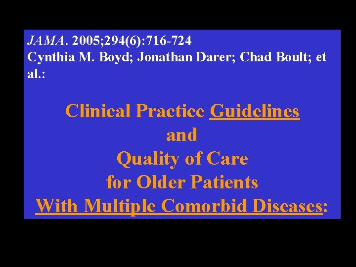 JAMA. 2005; 294(6): 716 -724 Cynthia M. Boyd; Jonathan Darer; Chad Boult; et al.