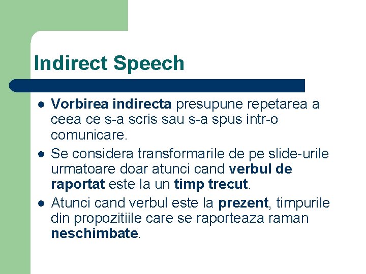 Indirect Speech l l l Vorbirea indirecta presupune repetarea a ceea ce s-a scris