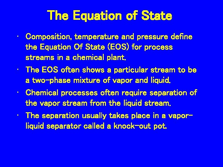 The Equation of State • Composition, temperature and pressure define the Equation Of State