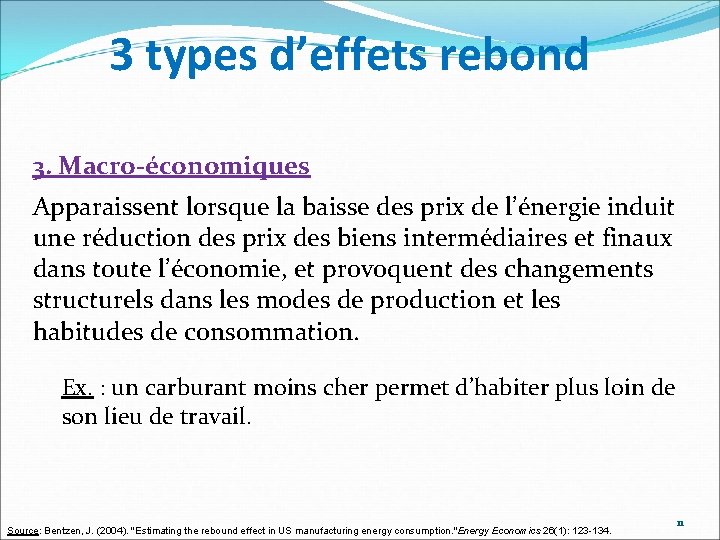 3 types d’effets rebond 3. Macro-économiques Apparaissent lorsque la baisse des prix de l’énergie