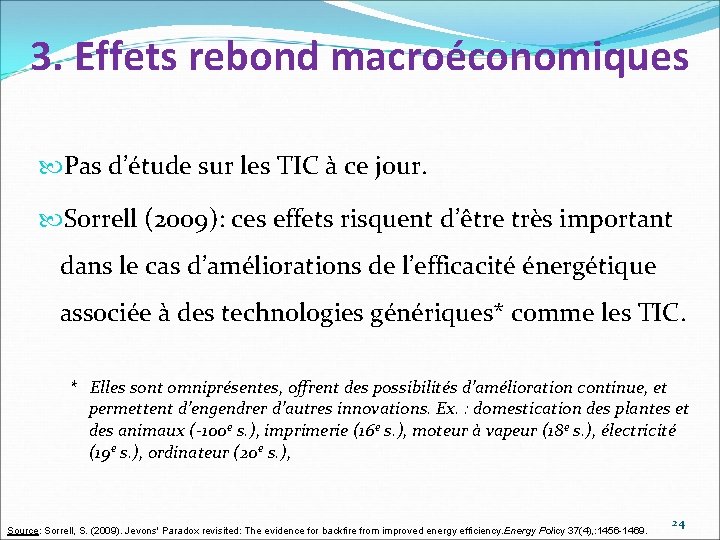 3. Effets rebond macroéconomiques Pas d’étude sur les TIC à ce jour. Sorrell (2009):