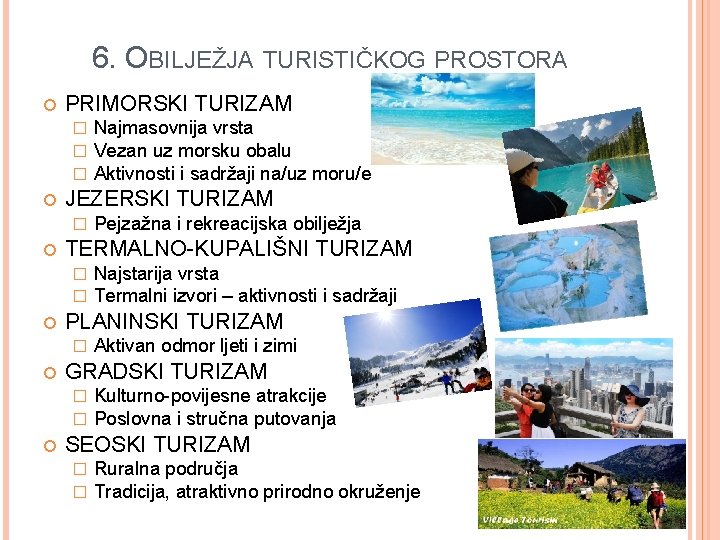 6. OBILJEŽJA TURISTIČKOG PROSTORA PRIMORSKI TURIZAM � � � JEZERSKI TURIZAM � Aktivan odmor