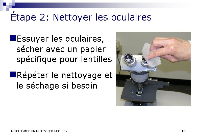  Étape 2: Nettoyer les oculaires n. Essuyer les oculaires, sécher avec un papier