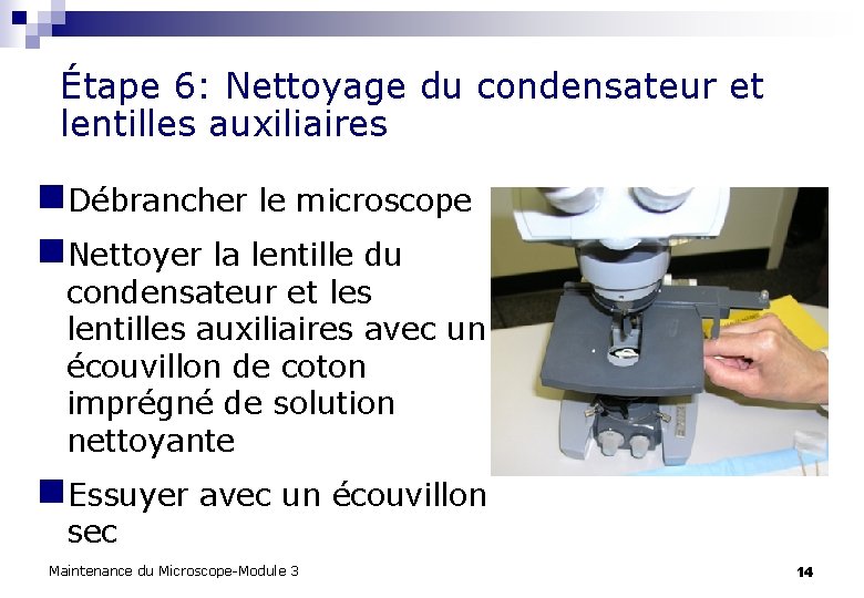 Étape 6: Nettoyage du condensateur et lentilles auxiliaires n. Débrancher le microscope n. Nettoyer