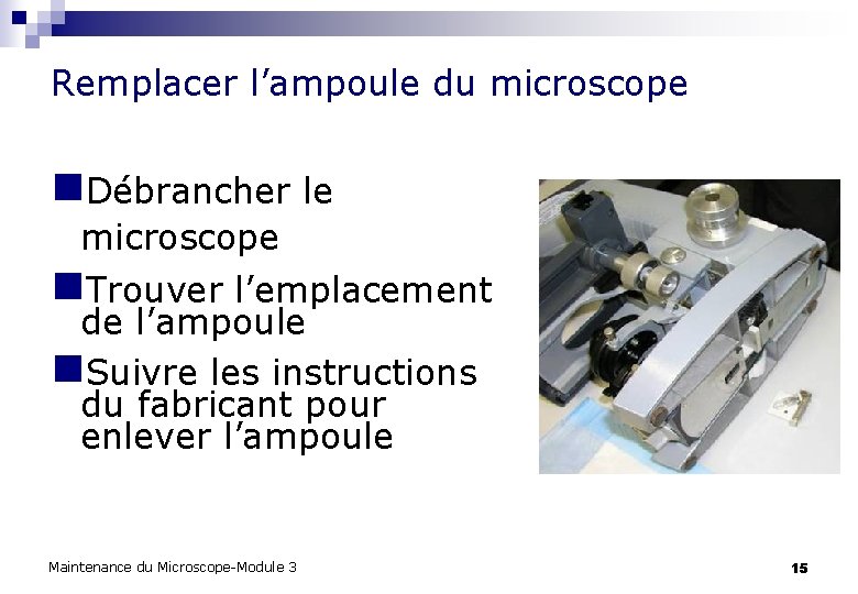 Remplacer l’ampoule du microscope n. Débrancher le microscope n. Trouver l’emplacement de l’ampoule n.