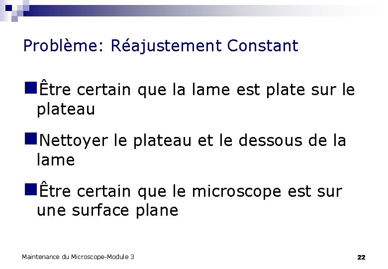 Problème: Réajustement Constant nÊtre certain que la lame est plate sur le plateau n.