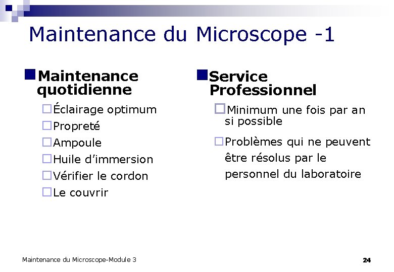  Maintenance du Microscope -1 n. Maintenance quotidienne ¨Éclairage optimum ¨Propreté ¨Ampoule ¨Huile d’immersion