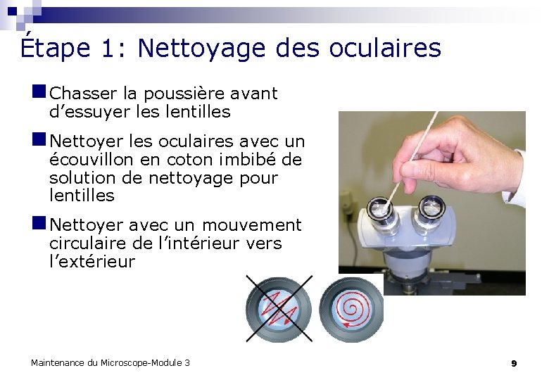 Étape 1: Nettoyage des oculaires n Chasser la poussière avant d’essuyer les lentilles n