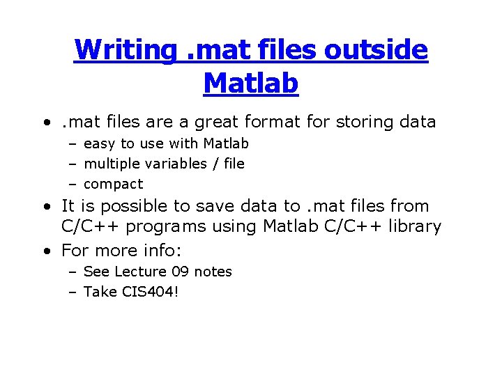 Writing. mat files outside Matlab • . mat files are a great format for