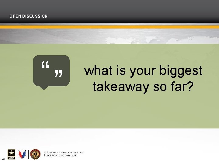 OPEN DISCUSSION “” 48 what is your biggest takeaway so far? 