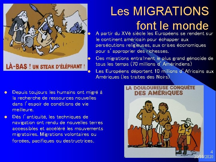 l l l Les MIGRATIONS font le monde A partir du XVè siècle les