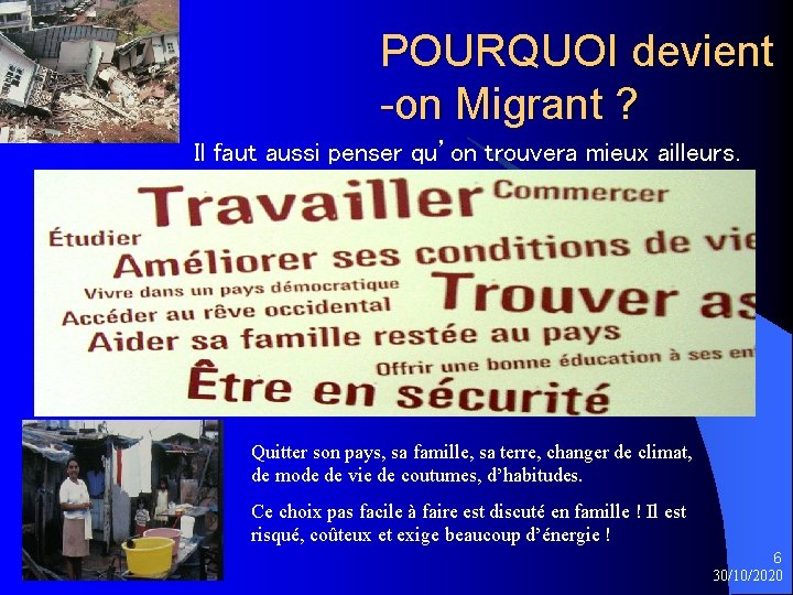 POURQUOI devient -on Migrant ? Il faut aussi penser qu’on trouvera mieux ailleurs. Quitter