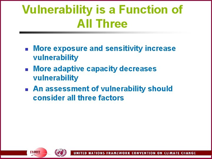 Vulnerability is a Function of All Three n n n More exposure and sensitivity