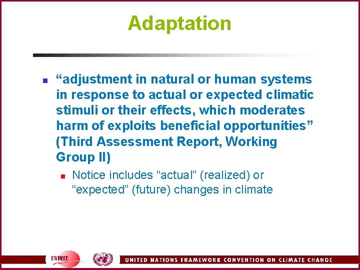 Adaptation n “adjustment in natural or human systems in response to actual or expected