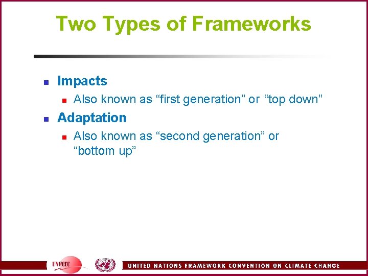 Two Types of Frameworks n Impacts n n Also known as “first generation” or