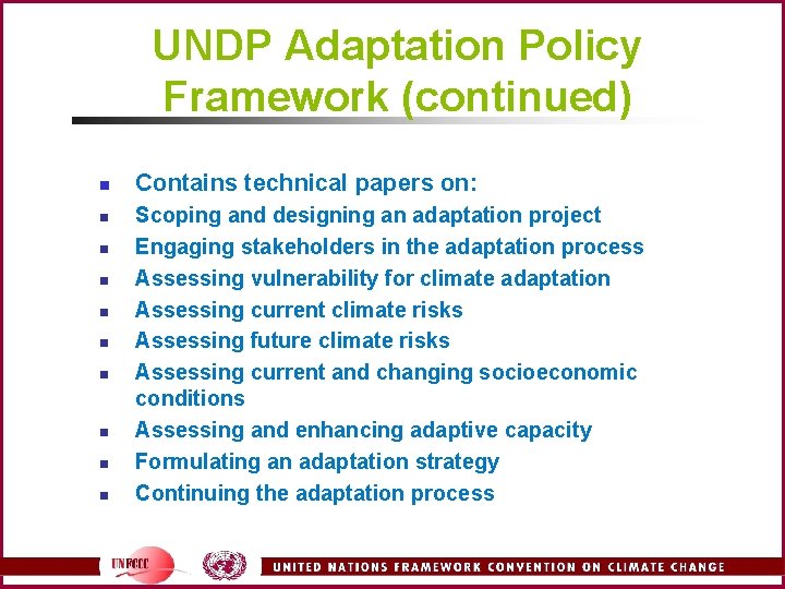 UNDP Adaptation Policy Framework (continued) n n n n n Contains technical papers on: