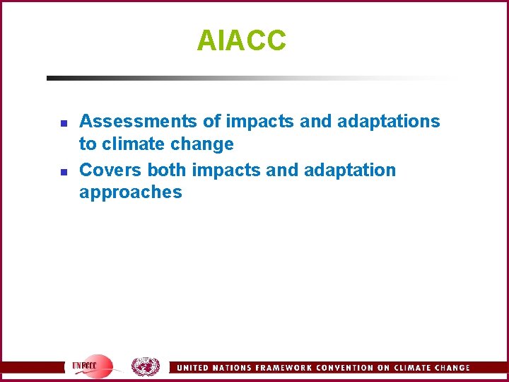 AIACC n n Assessments of impacts and adaptations to climate change Covers both impacts