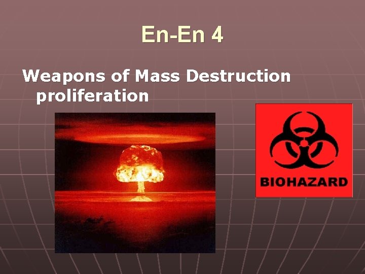 En-En 4 Weapons of Mass Destruction proliferation 