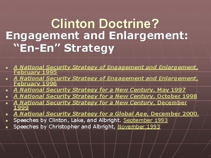 Clinton Doctrine? Engagement and Enlargement: “En-En” Strategy n n n n A National Security