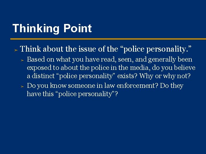 Thinking Point ➤ Think about the issue of the “police personality. ” ➤ ➤