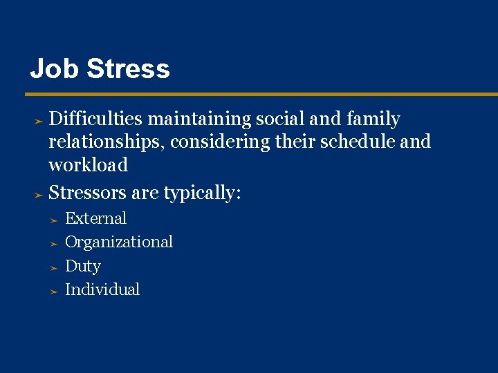 Job Stress Difficulties maintaining social and family relationships, considering their schedule and workload ➤