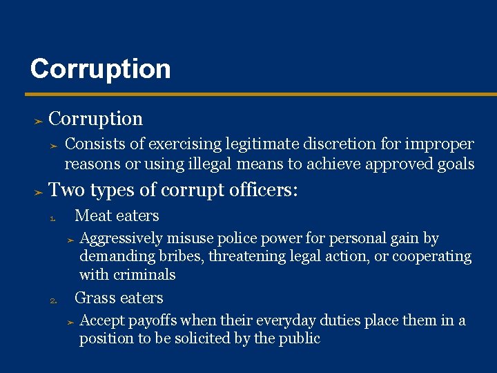 Corruption ➤ ➤ Consists of exercising legitimate discretion for improper reasons or using illegal