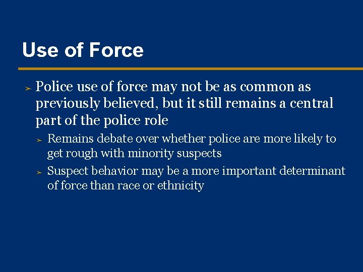 Use of Force ➤ Police use of force may not be as common as