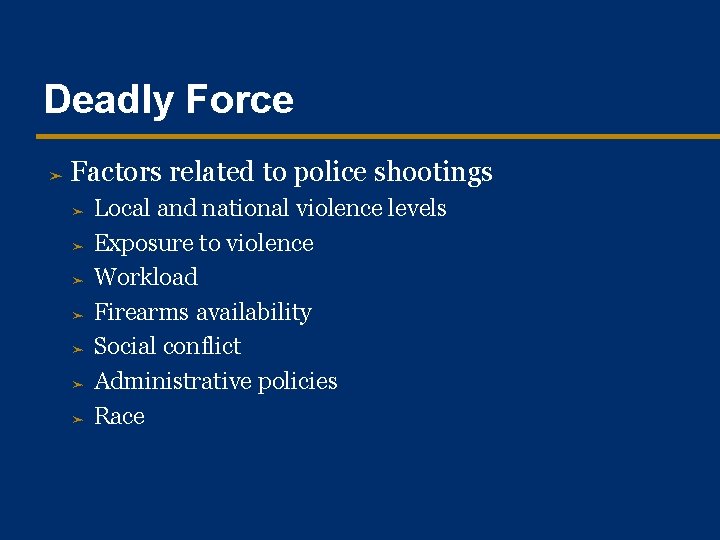 Deadly Force ➤ Factors related to police shootings ➤ ➤ ➤ ➤ Local and