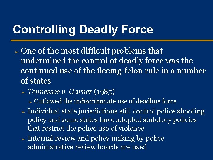 Controlling Deadly Force ➤ One of the most difficult problems that undermined the control